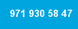 971 930 58 47